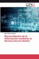 Reconciliacin de la informacin mediante la tcnica secure sketch, Ramrez Mndez Mario