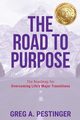 The Road to Purpose, Pestinger Greg A.