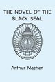 The Novel of the Black Seal, Machen Arthur