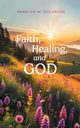 Faith, Healing, and God, Galarion Annalyn M.
