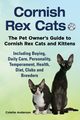 Cornish Rex Cats, The Pet Owner's Guide to Cornish Rex Cats and Kittens  Including Buying, Daily Care, Personality, Temperament, Health, Diet, Clubs and Breeders, Anderson Colette