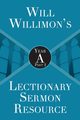 Will Willimon's Lectionary Sermon Resource, Willimon William H