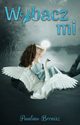 Wybacz mi, Bronisz Paulina