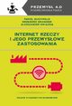 Internet Rzeczy i jego przemysowe zastosowania, Pawe Buchwald, Grzegorz Granosik, Aleksander Gwiazda