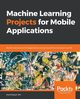 Machine Learning Projects for Mobile Applications, NG Karthikeyan