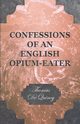 Confessions of an English Opium-Eater, de Quincy Thomas
