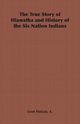 The True Story of Hiawatha and History of the Six Nation Indians, Hatzan A. Leon