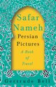 Safar Nameh - Persian Pictures - A Book Of Travel, Bell Gertrude