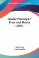 Seaside Planting Of Trees And Shrubs (1907), Gaut Alfred