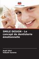 SMILE DESIGN - Le concept de dentisterie motionnelle, Sikri Arpit