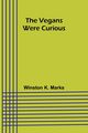 The Vegans Were Curious, K. Marks Winston