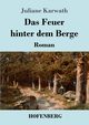 Das Feuer hinter dem Berge, Karwath Juliane