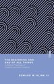 The Beginning and End of All Things, Klink III Edward W.