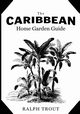 The Caribbean Home Garden Guide, Trout Ralph