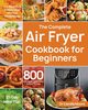 The Complete Air Fryer Cookbook for Beginners, Moore Dr Camilla