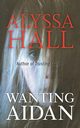 Wanting Aidan, Hall Alyssa
