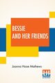 Bessie And Her Friends, Mathews Joanna Hooe