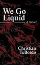 We Go Liquid, TeBordo Christian