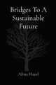 Bridges To A Sustainable Future, Hazel Alina