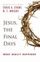Jesus, the Final Days, Evans Craig A.