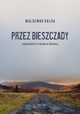 Przez Bieszczady Opowieci z koca wiata, Bada Waldemar