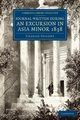 A Journal Written during an Excursion in Asia Minor             1838, Fellows Charles
