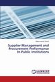 Supplier Management and Procurement Performance In Public Institutions, Kamos Simon Ndiwa