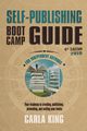 Self-Publishing Boot Camp Guide for Independent Authors, 4th Edition, King Carla