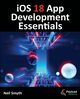 iOS 18 App Development Essentials, Smyth Neil