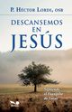 Descansemos en Jess, Lordi P. Hctor osb