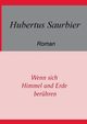Wenn sich Himmel und Erde berhren, Saurbier Hubertus