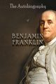 The Autobiography of Benjamin Franklin, Franklin Benjamin