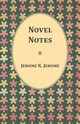 Novel Notes, Jerome Jerome K.