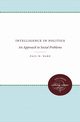 Intelligence in Politics, Ward Paul W.