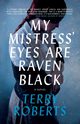 My Mistress' Eyes Are Raven Black, Roberts Terry