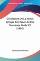 L'Evolution De La Poesis Lyrique En France Au Dix Neuvieme Siecle V2 (1894), Brunetiere Ferdinand