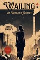 Wailing on Whisper Street, Bailey Bree