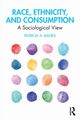 Race, Ethnicity, and Consumption, Banks Patricia A.