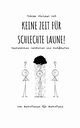 Keine Zeit fr schlechte Laune!, Holl Tobias Michael