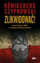 Zlikwidowa!, Knigsberg Wojciech, Szyprowski Bartomiej