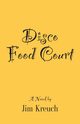 Disco Food Court, Kreuch Jim
