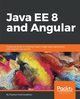 Java EE 8 and Angular, Padmanabhan Prashant