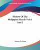 History Of The Philippine Islands Vols 1 And 2, Morga Antonio De