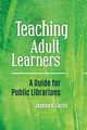 Teaching Adult Learners, Curtis Jessica