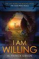 I Am Willing, Gibson M. Patrick