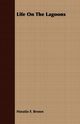 Life On The Lagoons, Brown Horatio F.