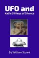 UFO and Kali's 51 Keys of Silence, Stuart William
