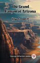 The Grand Canyon of Arizona How to See It, James George Wharton