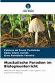 Musikalische Parodien im Biologieunterricht, de Souza Pantale?o Fabiana