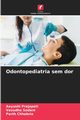 Odontopediatria sem dor, Prajapati Aayushi